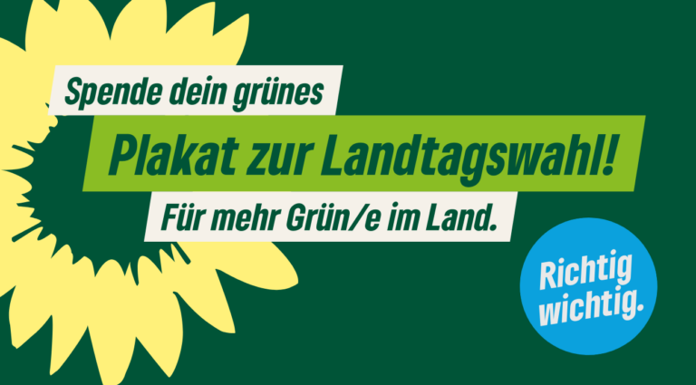 Spende dein grünes Plakat zur Landtagswahl